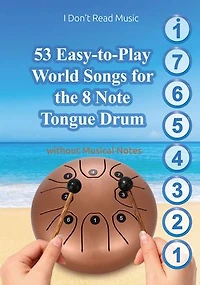 53 Easy-to-Play World Songs for the 8 Note Tongue Drum: Without Musical Notes.: Just follow the Circles