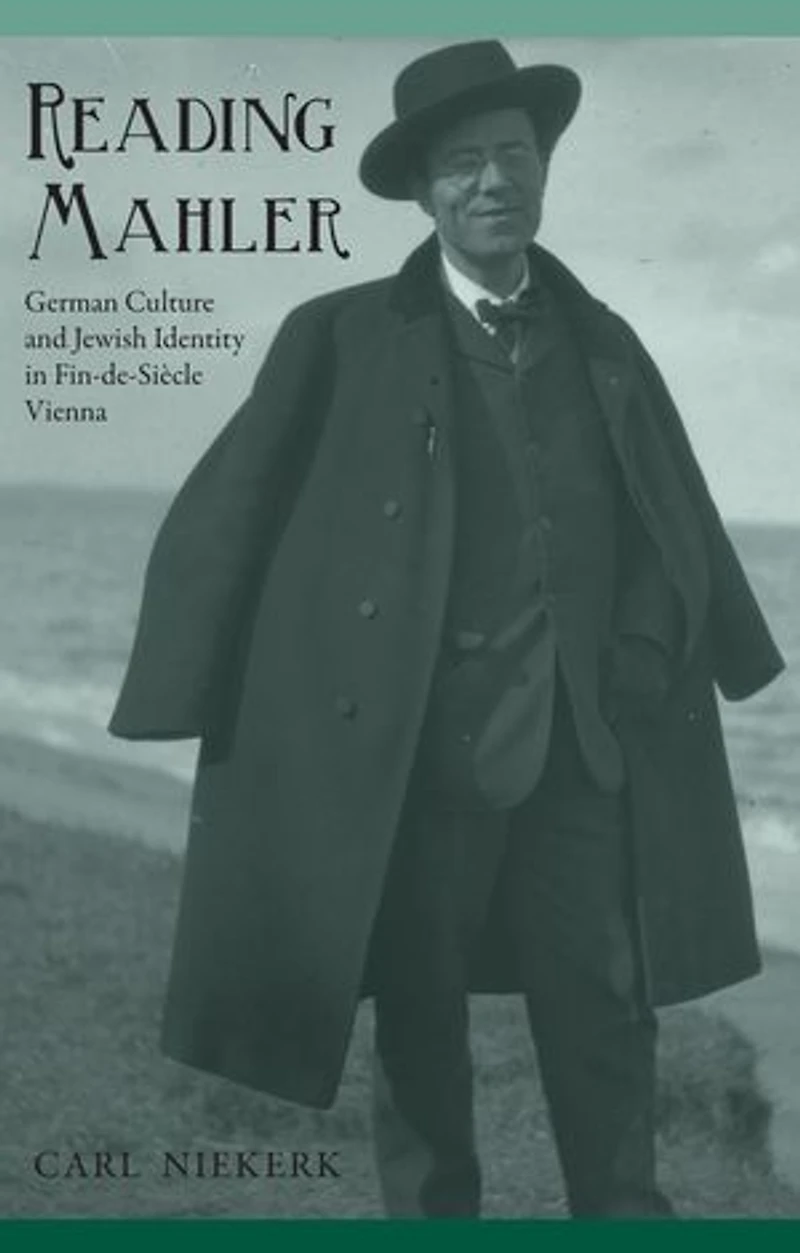 Reading Mahler: German Culture and Jewish Identity Fin-de-Siècle Vienna