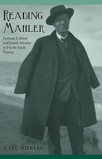 Reading Mahler: German Culture and Jewish Identity Fin-de-Siècle Vienna