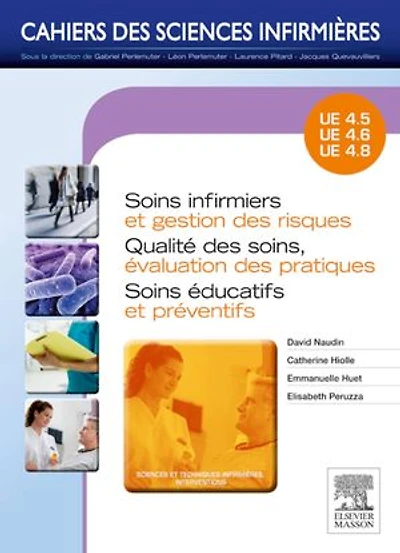Soins infirmiers et gestion des risques - Qualité des soins, évaluation des pratiques - Soins éducatifs et préventifs: Unités d'enseignement 4.5 / 4.6 / 4.8