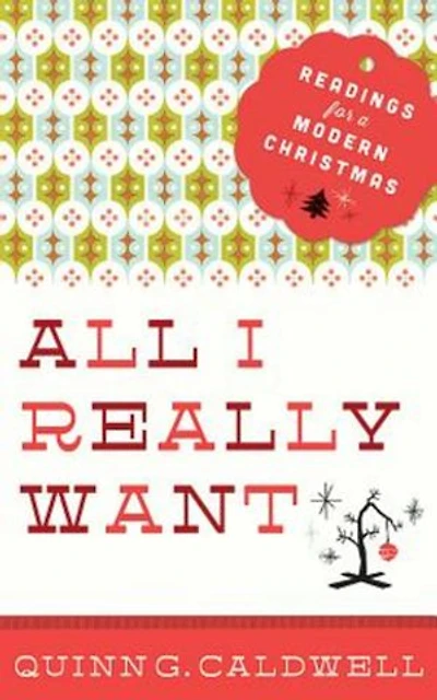 All I Really Want: Readings For A Modern Christmas