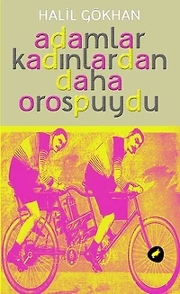Adamlar Kadınlardan Daha Orospuydu