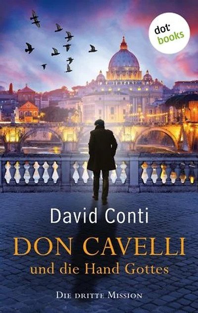 Don Cavelli und die Hand Gottes: Die dritte Mission: Ein actiongeladener Vatikan-Krimi