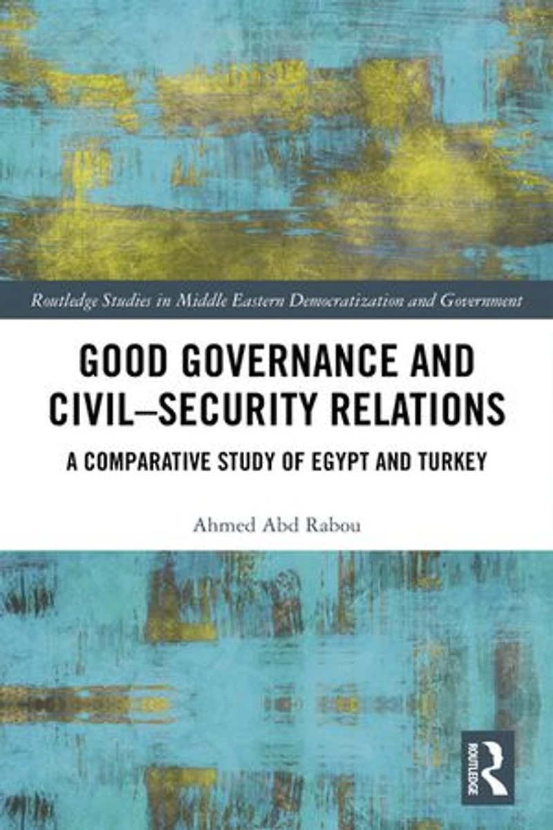Good Governance and Civil-Security Relations: A Comparative Study of Turkey Egypt