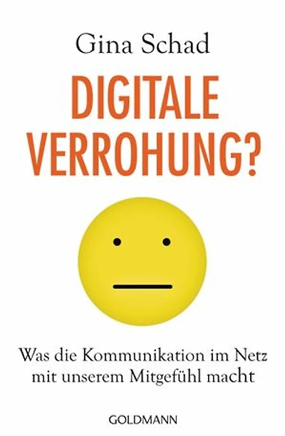 Digitale Verrohung?: Was die Kommunikation im Netz mit unserem Mitgefühl macht