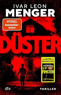 Düster: Thriller | Einem bestialischen Serienkiller auf der Spur – der neue spannende Thriller des SPIEGEL-Bestsellerautors Ivar Leon Menger
