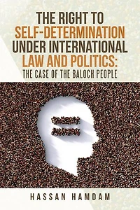 The Right To Self-determination Under International Law And Politics: Case Of Baloch People