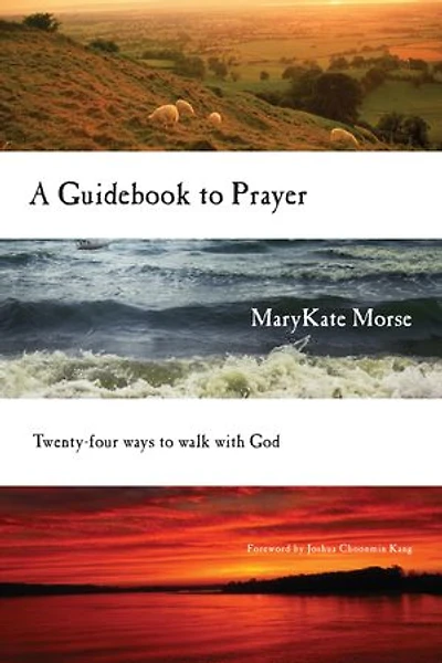A Guidebook to Prayer: 24 Ways Walk with God