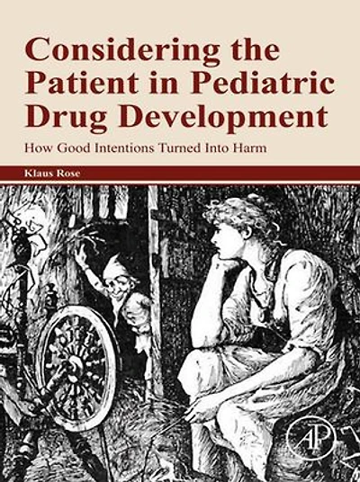 Considering the Patient Pediatric Drug Development: How Good Intentions Turned Into Harm