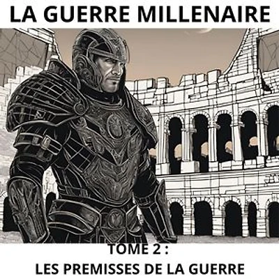 LA GUERRE MILLENAIRE : TOME 2: LES PREMISSES DE LA GUERRE