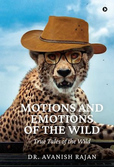 Motions and Emotions of the Wild: True Tales of the Wild