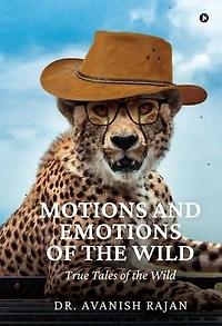 Motions and Emotions of the Wild: True Tales of the Wild
