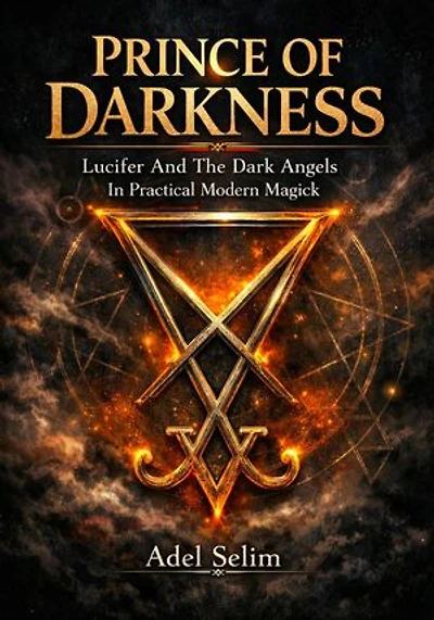 Prince of Darkness - Lucifer And The Dark Angels In Practical Modern Magick