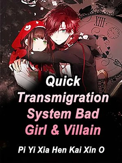 Quick Transmigration System: Bad Girl & Villain: Volume 9
