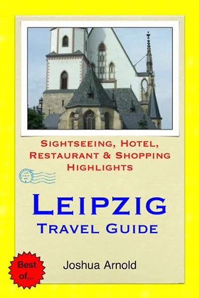 Leipzig Travel Guide: Sightseeing, Hotel, Restaurant & Shopping Highlights
