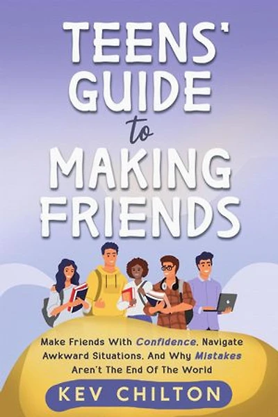 Teens' Guide To Making Friends: Teens' Guide Series, #1