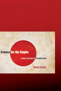 Science for the Empire: Scientific Nationalism Modern Japan