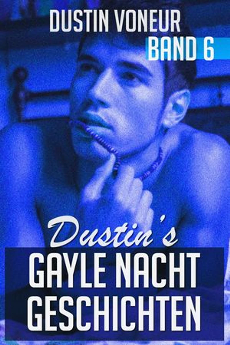 Dustin's Gayle Nacht Geschichten: Band 6: Dustin's Gayle Nacht Geschichten, #6