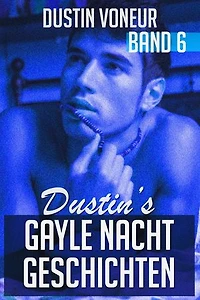 Dustin's Gayle Nacht Geschichten: Band 6: Dustin's Gayle Nacht Geschichten, #6