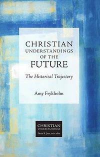 Christian Understandings of The Future: Historical Trajectory