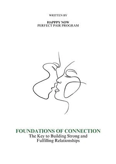 FOUNDATIONS OF CONNECTION: The Key to Building strong and Fullfiling Relationships