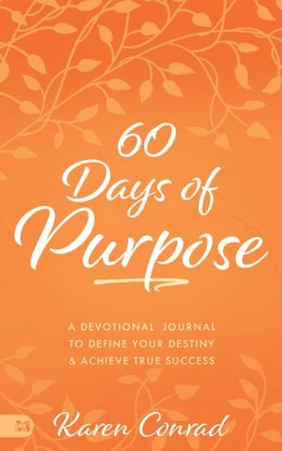 60 Days of Purpose: A Devotional Journal to Define Your Destiny and Achieve True Success