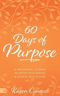 60 Days of Purpose: A Devotional Journal to Define Your Destiny and Achieve True Success