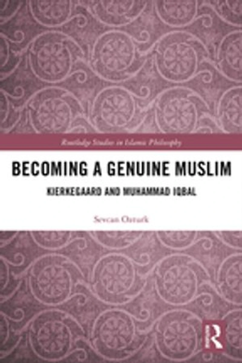 Becoming a Genuine Muslim: Kierkegaard and Muhammad Iqbal