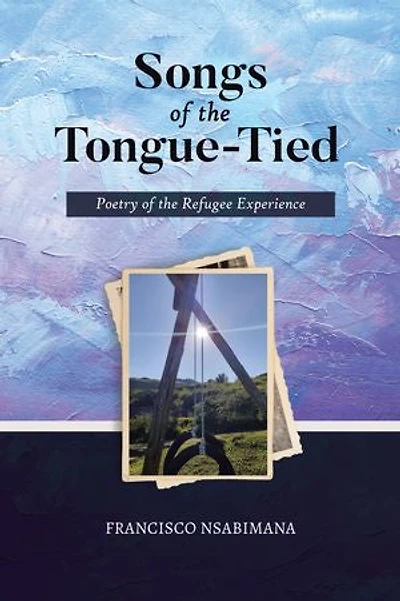 Songs of the Tongue-Tied: Poetry Refugee Experience