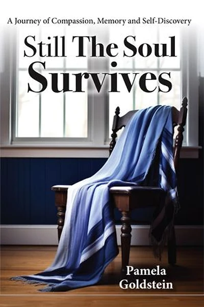 Still The Soul Survives: A Journey of Compassion, Memory and Self-Discovery