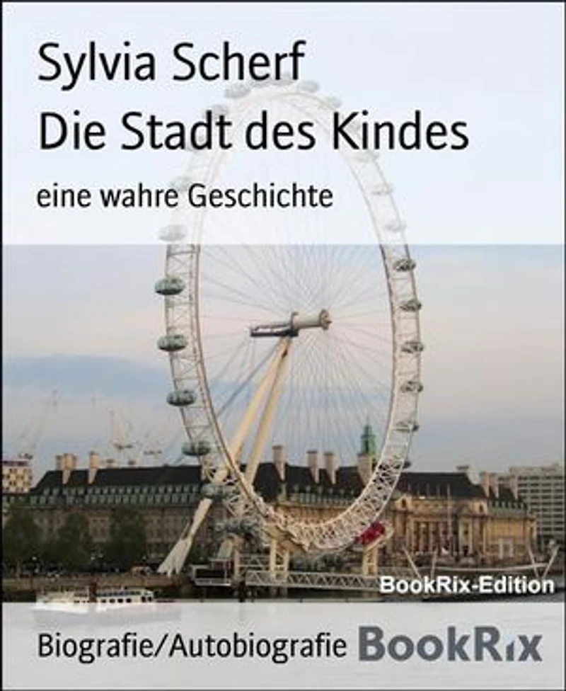 Die Stadt des Kindes: eine wahre Geschichte