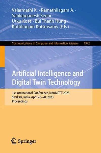 Artificial Intelligence and Digital Twin Technology: 1st International Conference, IconAIDTT 2023, Sivakasi, India, April 26-28, Proceedings