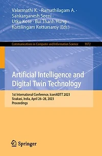 Artificial Intelligence and Digital Twin Technology: 1st International Conference, IconAIDTT 2023, Sivakasi, India, April 26-28, Proceedings