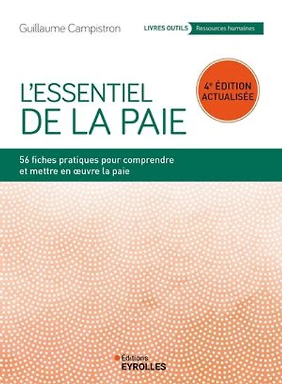 L' essentiel de la paie: 55 fiches pratiques pour comprendre et mettre en oeuvre paie