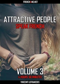 Attractive people speak French (4 hours 58 minutes) - Vol 3