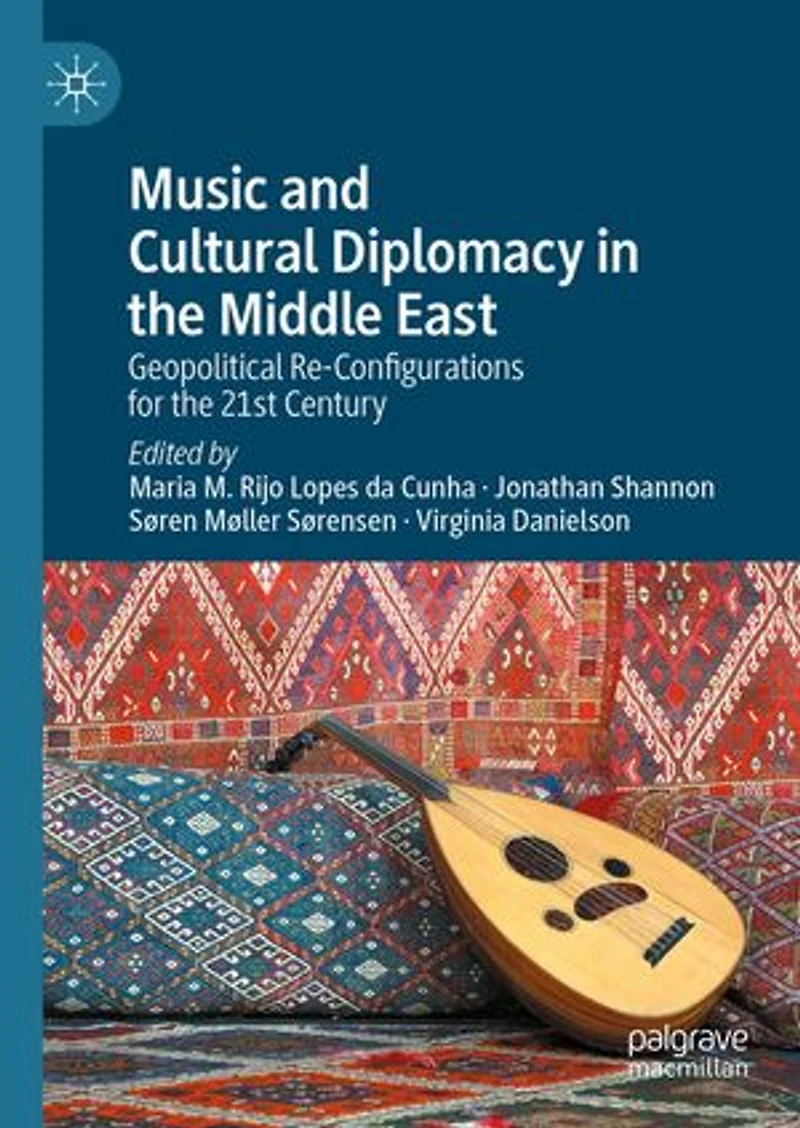Music and Cultural Diplomacy the Middle East: Geopolitical Re-Configurations for 21st Century