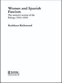 Women and Spanish Fascism: the Women's Section of Falange 1934-1959