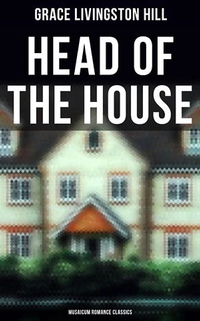 Head of the House (Musaicum Romance Classics): Enriched edition.