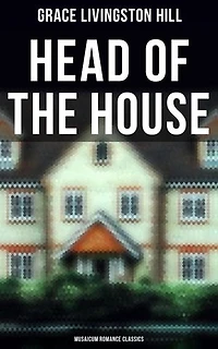 Head of the House (Musaicum Romance Classics): Enriched edition.