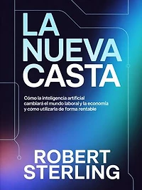 La nueva casta (traducido): Cómo la inteligencia artificial cambiará el mundo laboral y la economía y cómo utilizarla de forma rentable