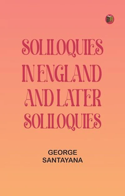 Soliloquies in England, and Later Soliloquies