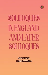 Soliloquies in England, and Later Soliloquies