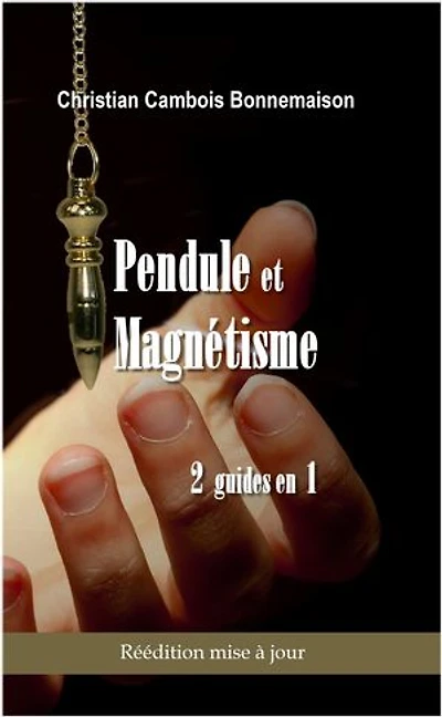 Pendule et magnétisme: 2 guides en 1
