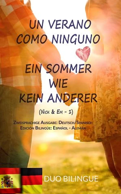 Un Verano Como Ninguno / Ein Sommer Wie Kein Anderer (Zweisprachiges Buch: Deutsch - Spanisch): Libro bilingüe: Alemán – Español