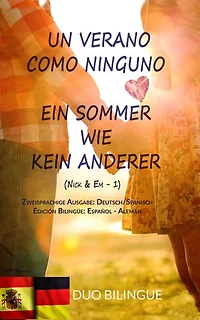Un Verano Como Ninguno / Ein Sommer Wie Kein Anderer (Zweisprachiges Buch: Deutsch - Spanisch): Libro bilingüe: Alemán – Español