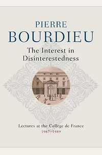 the Interest Disinterestedness: Lectures at College de France 1987-1989