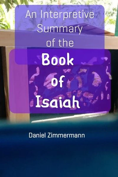 An Interpretive Summary of the Book of Isaiah
