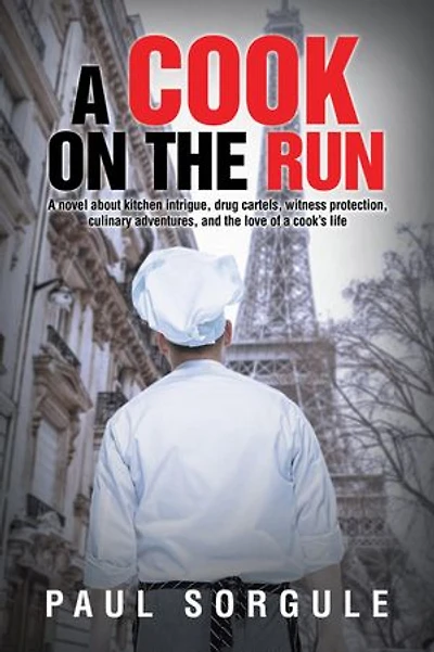 a Cook on the Run: novel about kitchen intrigue, drug cartels, witness protection, culinary adventures, and love of cook's life