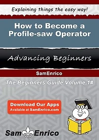 How to Become a Profile-saw Operator