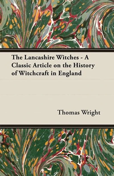 the Lancashire Witches - A Classic Article on History of Witchcraft England